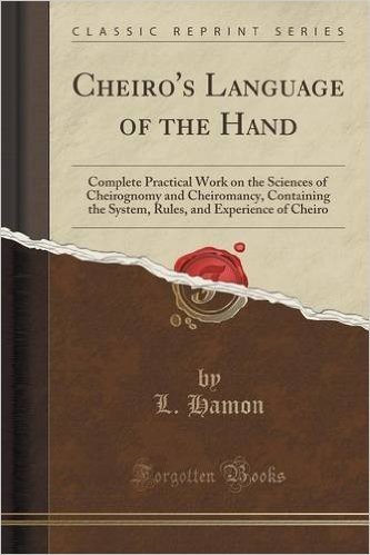 Cheiro's Language of the Hand: Complete Practical Work on the Sciences of Cheirognomy and Cheiromancy, Containing the System, Rules, and Experience o baixar