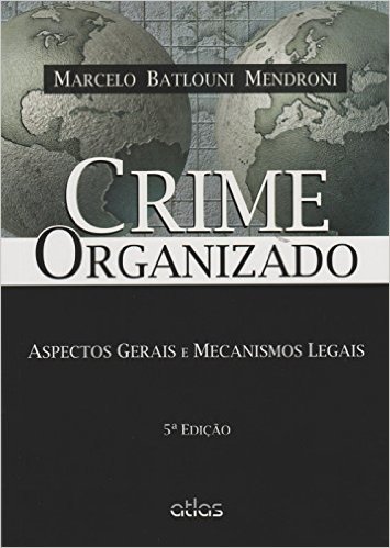 Crime Organizado. Aspectos Gerais e Mecanismos Legais