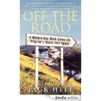 Off the Road: A Modern-Day Walk Down the Pilgrim's Route into Spain (English Edition) [Kindle-editie]