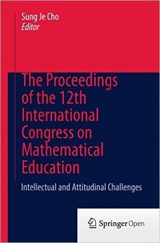 The Proceedings of the 12th International Congress on Mathematical Education: Intellectual and Attitudinal Challenges