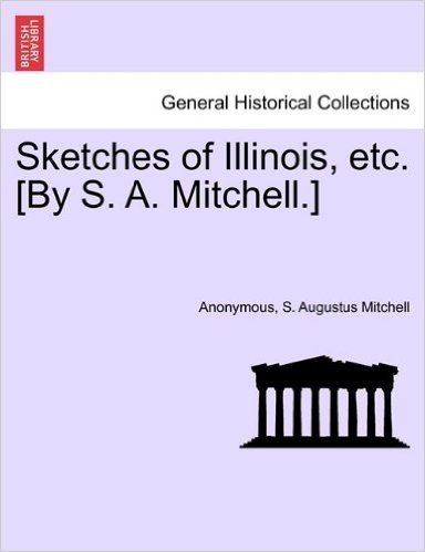 Sketches of Illinois, Etc. [By S. A. Mitchell.] baixar