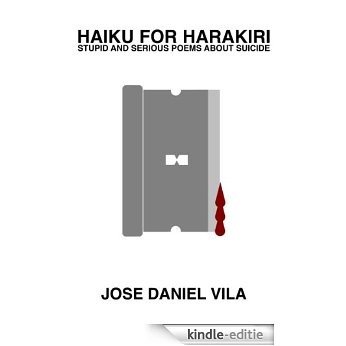 Haiku for Harakiri: Stupid and Serious Poems about Suicide (English Edition) [Kindle-editie]