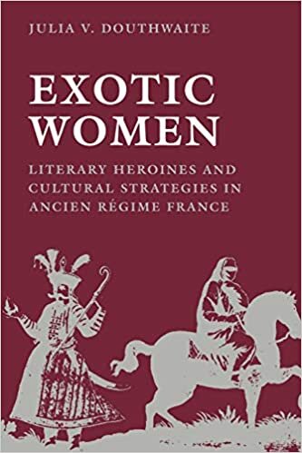 indir Exotic Women: Literary Heroines and Cultural Strategies in Ancient Regime France: Literary Heroines and Cultural Strategies in Ancien Regime France (New Cultural Studies)