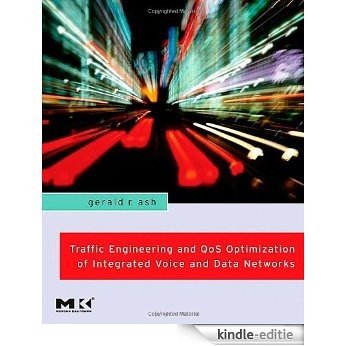 Traffic Engineering and QoS Optimization of Integrated Voice & Data Networks (Morgan Kaufmann Series in Networking (Hardcover)) [Kindle-editie]