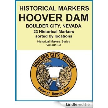 Historical Markers HOOVER DAM, BOULDER CITY, NEVADA (Historical Markers Series Book 23) (English Edition) [Kindle-editie]