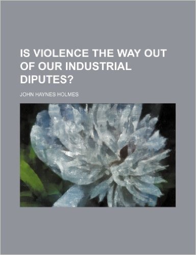 Is Violence the Way Out of Our Industrial Diputes?