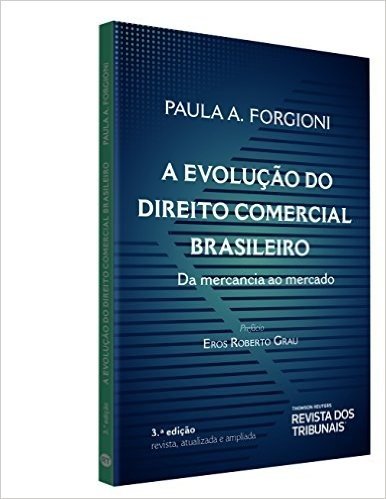 A Evolução do Direito Comercial Brasileiro. Da Mercancia ao Mercado