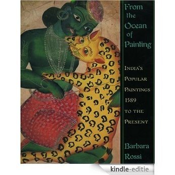 From the Ocean of Painting: India's Popular Paintings, 1589 to the Present: India's Popular Paintings, A.D.1589 to the Present [Kindle-editie]