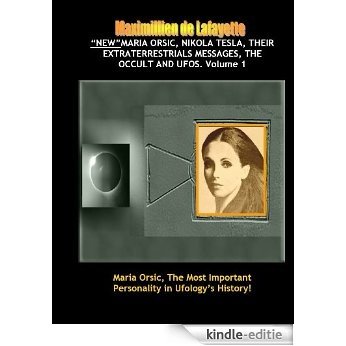 NEW Maria Orsic, Nikola Tesla, Their Extraterrestrials Messages, The Occult And UFOs (Aliens, UFOs & the Occult Book 1) (English Edition) [Kindle-editie]