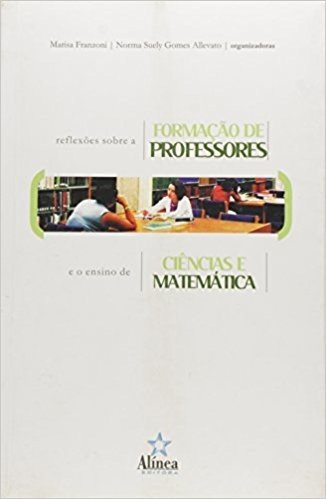 Reflexões Sobre A Formação De Professores E O Ensino De Ciências E Matemática