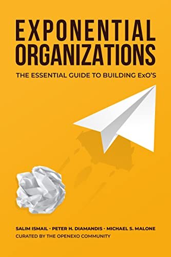 Exponential Organizations: The Essential Guide to Building ExO's (English Edition)