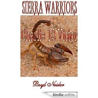 Charlie 12 Victor (Sierra Warriors) (English Edition) [Kindle-editie]