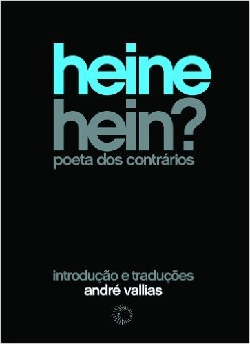 Heine Hein? Poeta dos Contrários