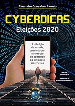 Cyberdicas Eleições 2020: Atribuição de autoria, preservação e remoção de conteúdo no ambiente cibernético