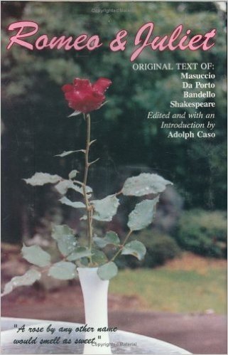 Romeo and Juliet: Original Text of Masuccio Salernitano, Luigi Da Porto, Matteo Bandello, William Shakespeare