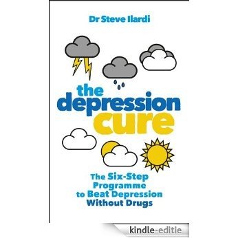 The Depression Cure: The Six-Step Programme to Beat Depression Without Drugs [Kindle-editie]