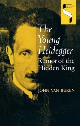The Young Heidegger: Rumor of the Hidden King