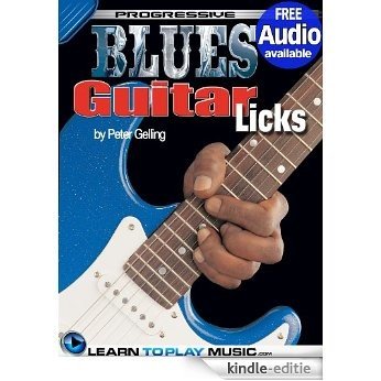 Blues Guitar Lessons - Licks: Teach Yourself How to Play Guitar (Free Audio Available) (Progressive) (English Edition) [Kindle-editie]
