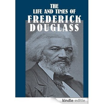 The Life and Times of Frederick Douglass (African American) [Kindle-editie]