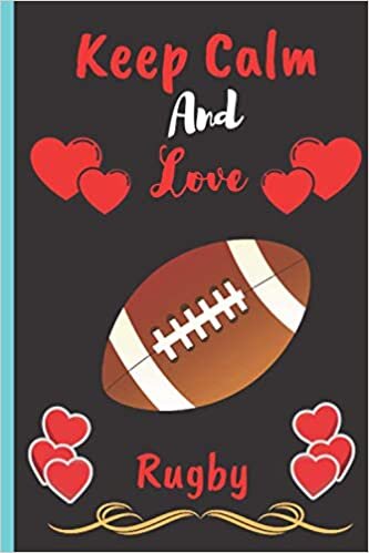 indir Keep Calm And Love Rugby: Rugby Blank Lined Notebook to Write In for Notes, Rugby Lovers Gift For Girls, Men, Women, Funny Notebook Journal Gifts for Birthday/ Thanksgiving