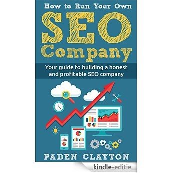 How to Run Your Own SEO Company (English Edition) [Kindle-editie]