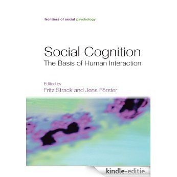 Social Cognition: The Basis of Human Interaction (Frontiers of Social Psychology) [Kindle-editie]