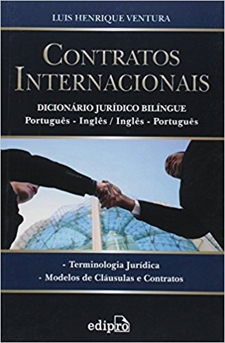 Contratos Internacionais. Dicionario Juridico. Português-Inglês. Inglês-Português