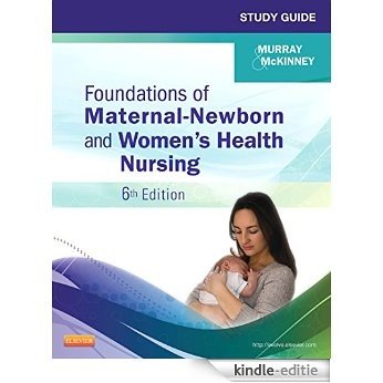Study Guide for Foundations of Maternal-Newborn and Women's Health Nursing (Murray, Study Guide for Foundations of Maternal-Newborn & Women's Health Nursing) [Print Replica] [Kindle-editie]