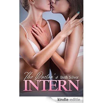 The Doctor's Intern: A Steamy First Time Lesbian Story of Seduction (English Edition) [Kindle-editie]