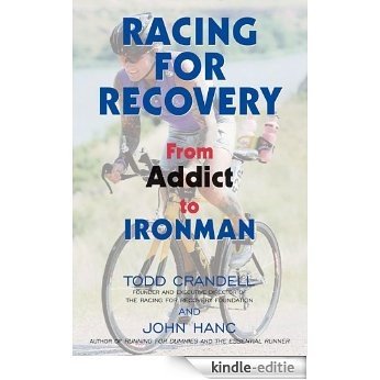 Racing for Recovery: From Addict to Ironman (English Edition) [Kindle-editie]