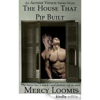 The House That Pip Built: an Aether Vitalis Short Story (English Edition) [Kindle-editie]