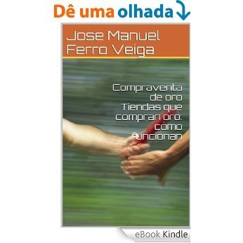 Compraventa de oro                  Tiendas que compran oro: cómo funcionan (Spanish Edition) [eBook Kindle]