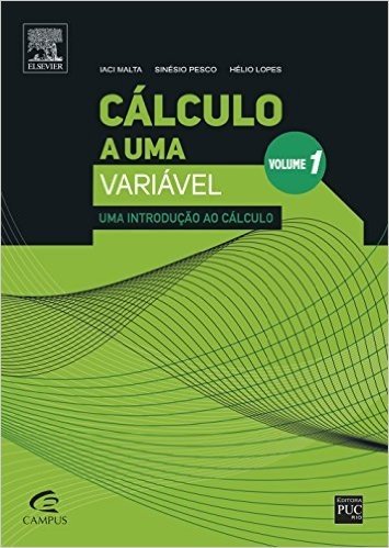 Cálculo a Uma Variável. Uma Introdução ao Cálculo - Volume 1