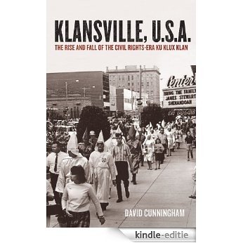 Klansville, U.S.A.: The Rise and Fall of the Civil Rights-Era Ku Klux Klan [Kindle-editie] beoordelingen