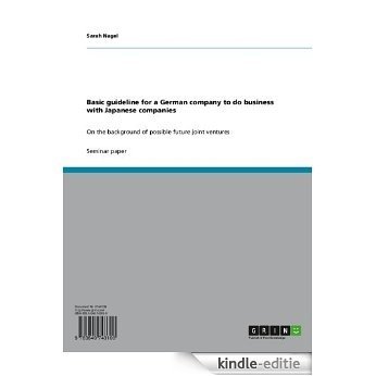 Basic guideline for a German company to do business with Japanese companies: On the background of possible future joint ventures [Kindle-editie]