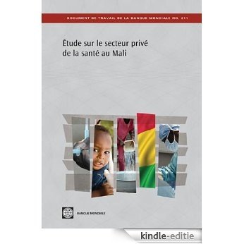 Etude sur le secteur privé de la santé au Mali (World Bank Working Papers) [Kindle-editie]