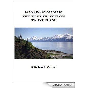 Lisa Molin Assassin - The Night Train from Switzerland (English Edition) [Kindle-editie]