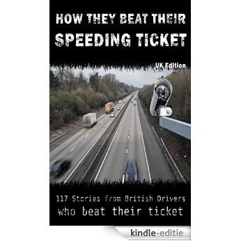 How They Beat Their Speeding Ticket (UK Edition) (English Edition) [Kindle-editie]