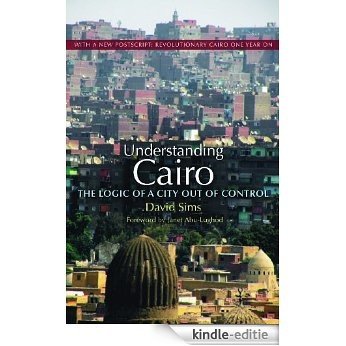 Understanding Cairo: The Logic of a City Out of Control [Kindle-editie]
