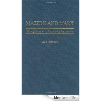 Mazzini and Marx: Thoughts Upon Democracy in Europe (Italian and Italian American Studies) [Kindle-editie]