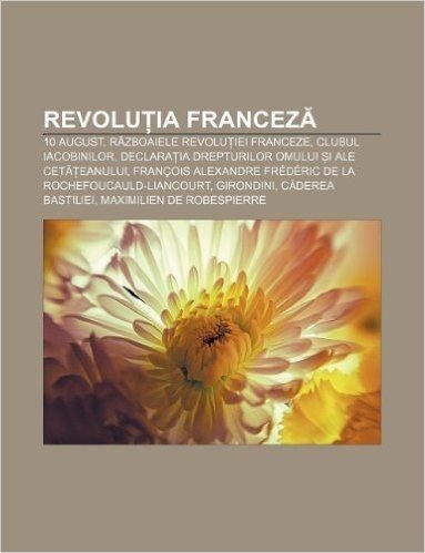 Revolu Ia Francez: 10 August, R Zboaiele Revolu IEI Franceze, Clubul Iacobinilor, Declara Ia Drepturilor Omului I Ale CET Eanului