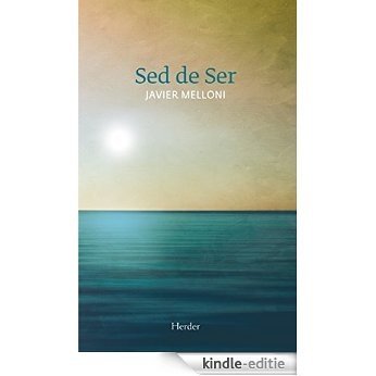 Sed de Ser (Espiritualidad Herder) (Spanish Edition) [Kindle-editie]