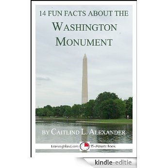 14 Fun Facts About the Washington Monument: A 15-Minute Book (15-Minute Books 52) (English Edition) [Kindle-editie]