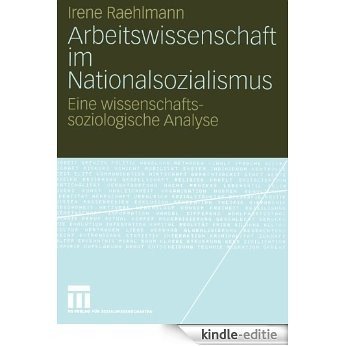 Arbeitswissenschaft im Nationalsozialismus: Eine wissenschaftssoziologische Analyse (German Edition) [Kindle-editie]