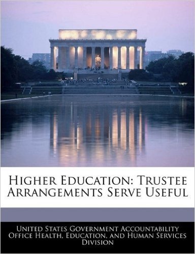 Higher Education: Trustee Arrangements Serve Useful