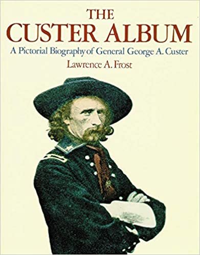 The Custer Album: A Pictorial Biography of General George A.Custer
