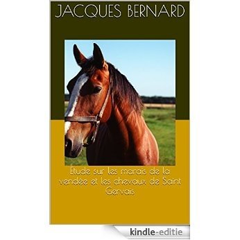 Etude sur les marais de la vendée et les chevaux de Saint Gervais (French Edition) [Kindle-editie]