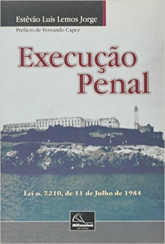 Execução Penal. Lei N. 7.210, de 11 de Julho de 1984