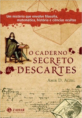 O Caderno Secreto De Descartes. Um Mistério Que Envolve Filosofia, Matemática, História E Ciências Ocultas