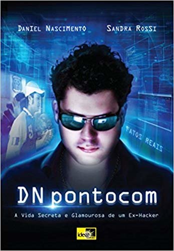 DN pontocom: a vida secreta e glamourosa de um ex-hacker